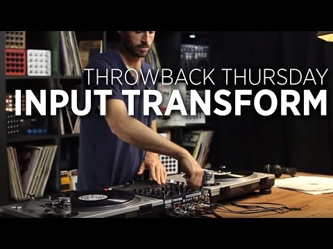 Input Switch Transform: Throwback Thursday DJ Technique