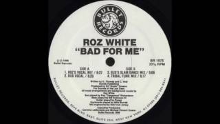 Roz White - Bad For Me (Dub Vocal)