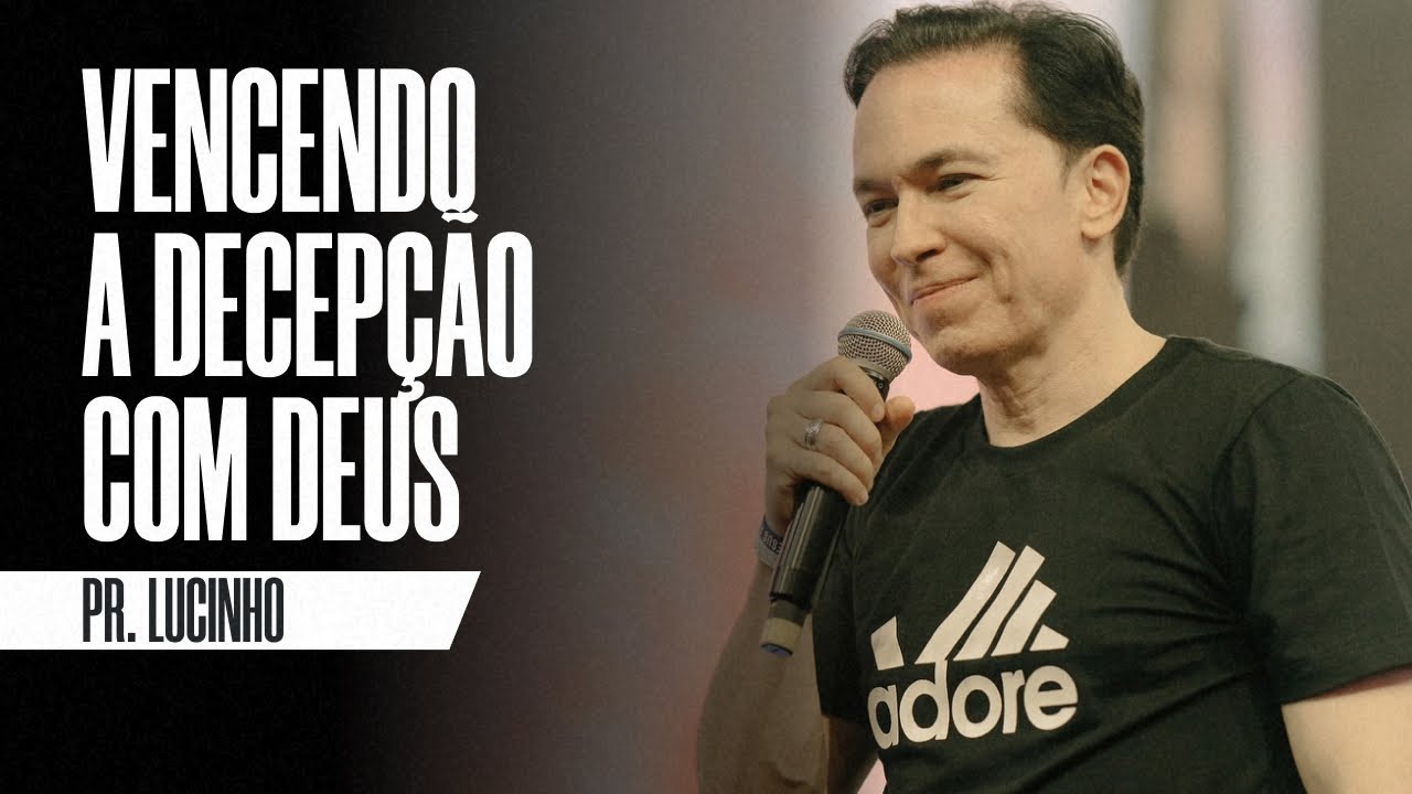 Vencendo a decepção com Deus | Pr. Lucinho Barreto