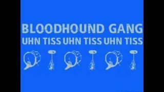 Bloodhound gang - Uhn tiss uhn tiss uhn tiss lyrics