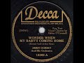 Wonder When My Baby's Coming Home ~ Jimmy Dorsey & His Orchestra w/ Helen O'Connell (vocals) (1942)