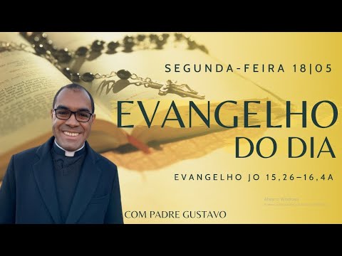 EVANGELHO DO DIA – 18/05/2020 - HOMILIA DIÁRIA – LITURGIA DE HOJE - EVANGELHO DE HOJE- Padre Gustavo
