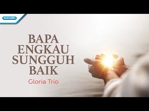 Bapa Engkau Sungguh Baik - Gloria Trio (with lyric)