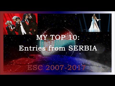 MY TOP 10: Serbia (ESC 2007-2017)