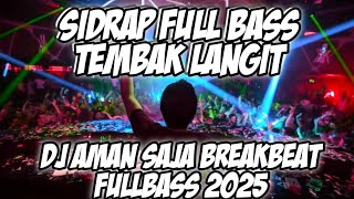 Download lagu AMAN SAJA! DJ SIDRAP FULLBASS TIKTOK - DJ BREAKBEAT FULLBASS TERBARU 2025 mp3