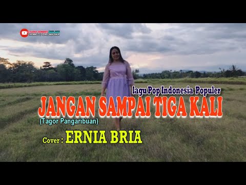 JANGAN SAMPAI TIGA KALI-(Tagor Pangaribuan)-Cover-ERNIA BRIA-Studio DONBERS MALAKA Chanel (SDM)