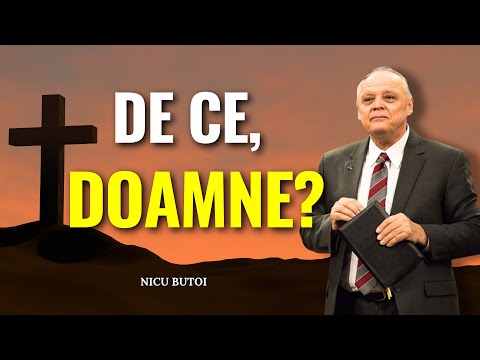Nicu Butoi - De ce, Doamne? - Despre încrederea în Dumnezeu - predici creștine
