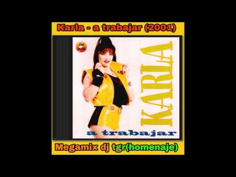 Karla   A Trabajar 2001   MIX DJ TGR 2017 HOMENAJE