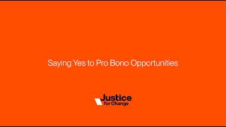 Justice for Change | Saying Yes to Pro Bono Opportunities