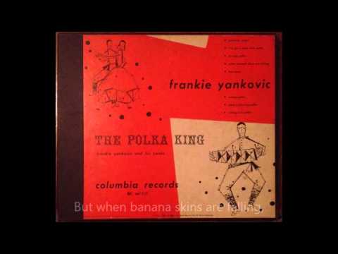 When Banana Skins Are Falling - Frankie Yankovic