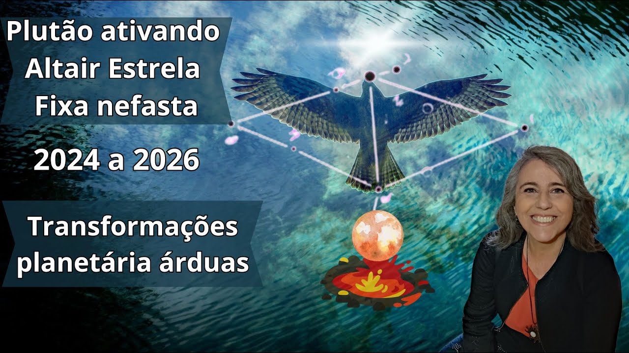 Profundas transformações - Plutão ativando Altair | Astrologia em Foco