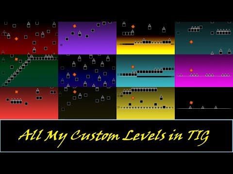 The Impossible Game - ALL MY CUSTOM LEVELS (2017 - 2018)