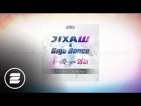 Jixaw & Giga Dance - Be with you 2k21 (The Nation Remix)