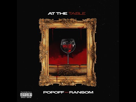 Popoff ft. Ransom - "At The Table" (Single)
