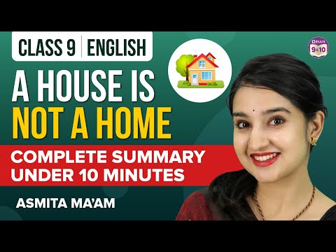 A House is Not a Home Class 9 English Complete Chapter Summary Under 10 Mins | Class 9 Exams 2023