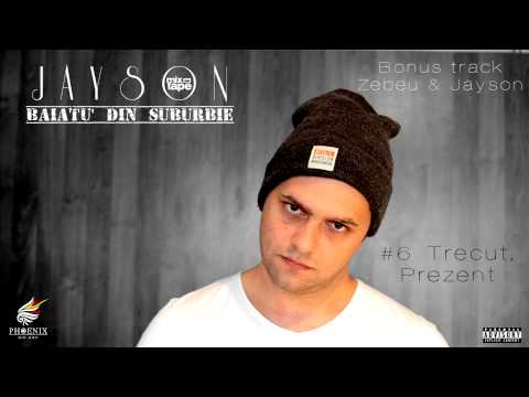 Zebeu & Jayson - Trecut, Prezent [#Mixtape Baiatu' din Suburbie] #6