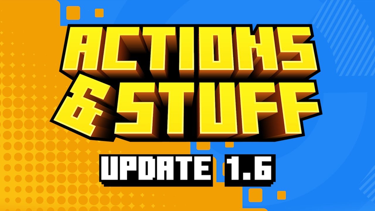 Actions & Stuff 1.6 Update