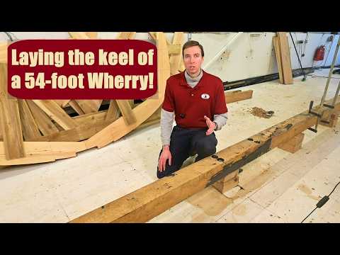 Laying the keel of a 54-foot Trading Wherry! - Ep. 25 - Building Lady Garnet
