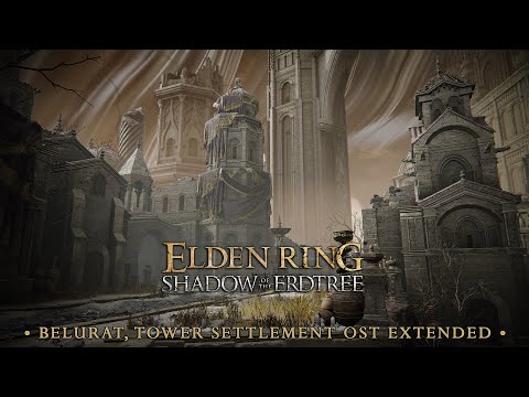 Belurat, Tower Settlement OST Extended - Elden Ring SOTE Extended Soundtrack [HQ]