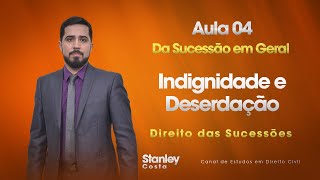 Sucessões // PÓS-AULA 04 // Indignidade e Deserdação