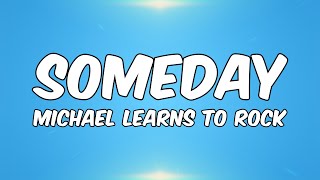Download lagu Someday - Michael Learns To Rock (Lyrics) mp3
