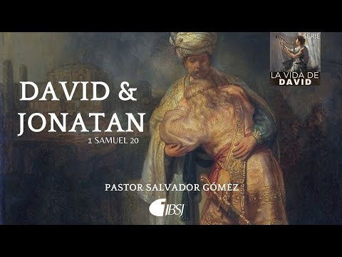 David & Jonatán | 1 Samuel 20 | Ps. Salvador Gómez Dickson