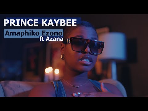 Prince Kaybee - Amaphiko Ezono Ft Azana | Official Music Video