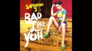 Samantha J. - Bad Like Yuh [Full Song] - January 2016