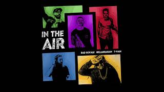Bad Royale &amp; Killagraham ft. T-Pain - &quot;In The Air&quot; (Official Audio)