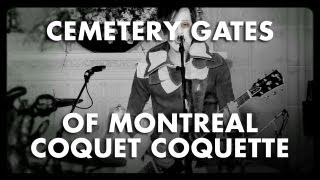 Of Montreal - Coquet Coquette - Cemetery Gates