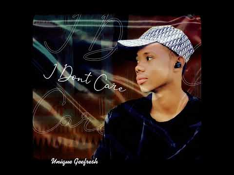 I DONT CARE unique geefresh