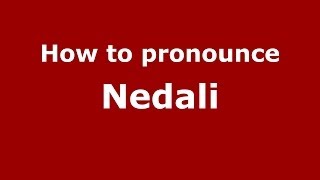 How to pronounce Nedali