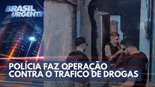 Polícia faz operação contra o tráfico de drogas | Brasil Urgente