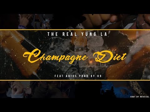 The Real Yung La " Champagne Diet " feat Adios Prod by. 89 ( Music Video )