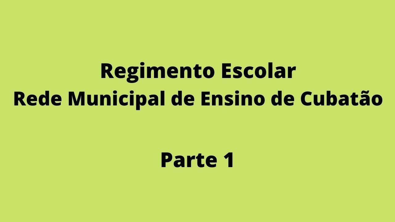 Regimento Escolar - Rede Municipal de Ensino de Cubatão. Parte 1.