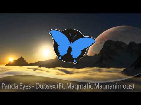 Panda Eyes - Dubsex (Ft. Magmatic Magnanimous) [FREE]