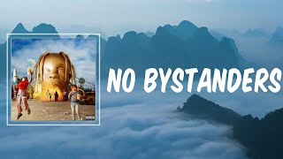 NO BYSTANDERS (Lyrics) - Travis Scott