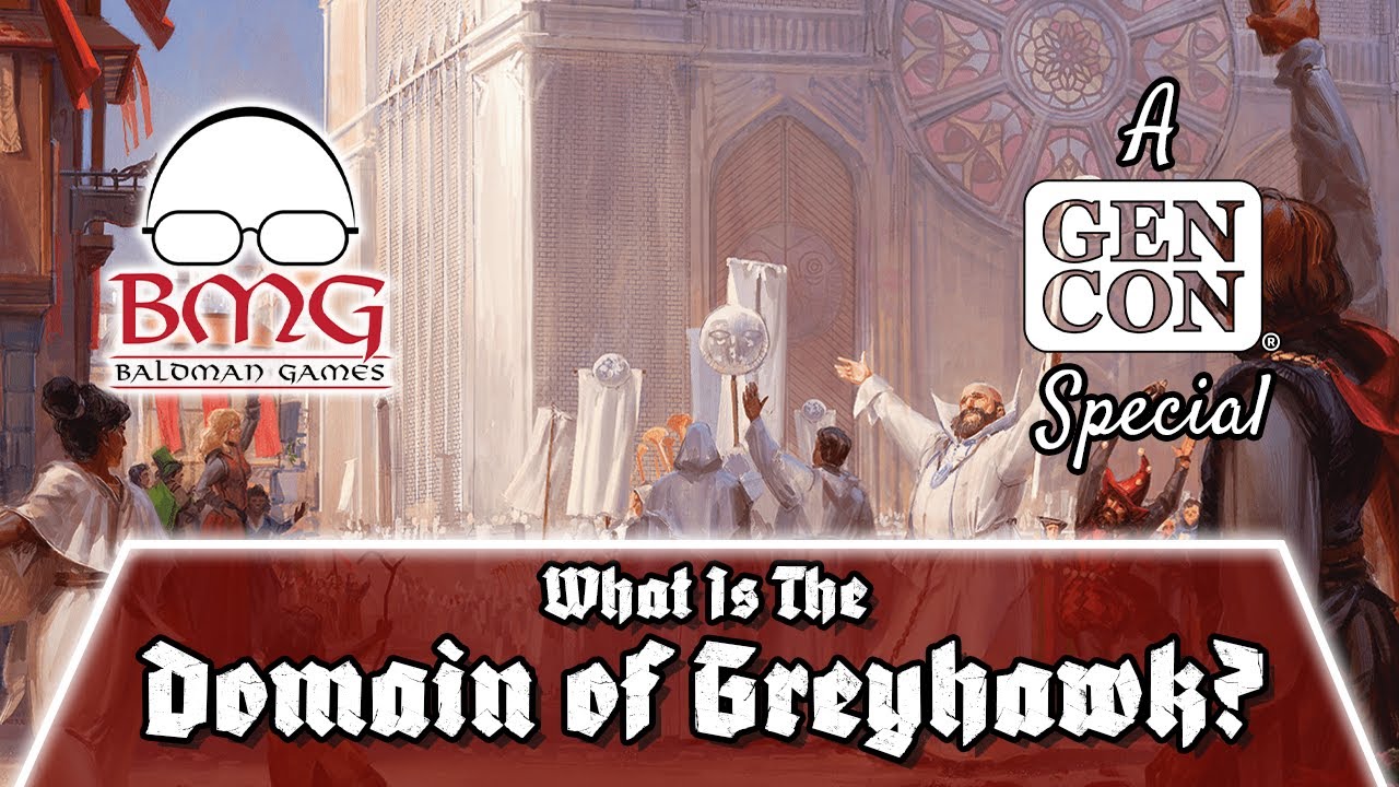 What Is The Domain Of Greyhawk From Baldman Games? (A GenCon Special)