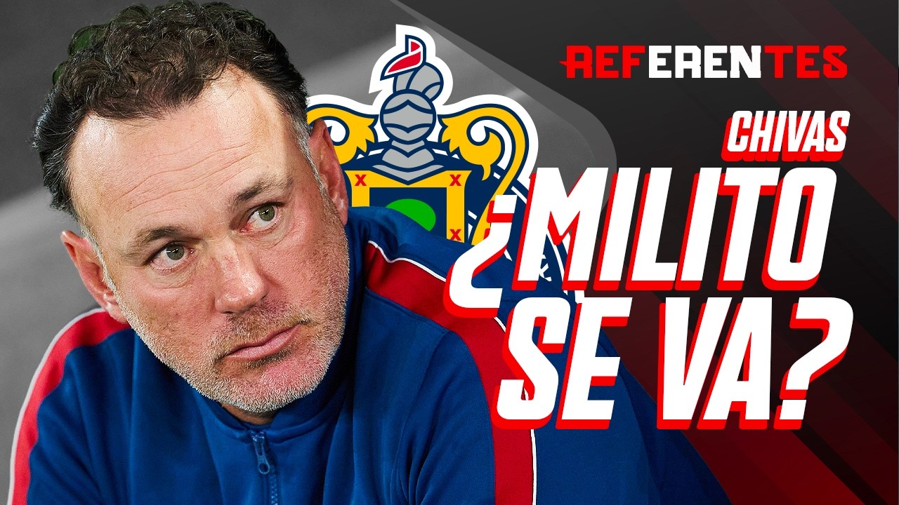 ¿MILITO SE VA DE CHIVAS? ¿Qué está frenando la renovación de Gabriel Milito? | Referentes