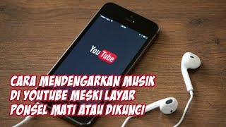 Cara Mudah Mendengarkan Musik di YouTube meski Layar Ponsel Mati atau Dikunci, Tanpa Aplikasi!