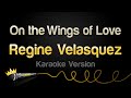 Regine Velasquez On The Wings Of Love Karaoke Version
