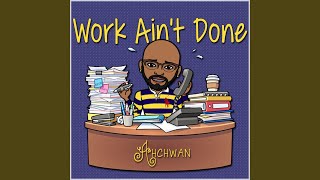Work Ain't Done Music Video