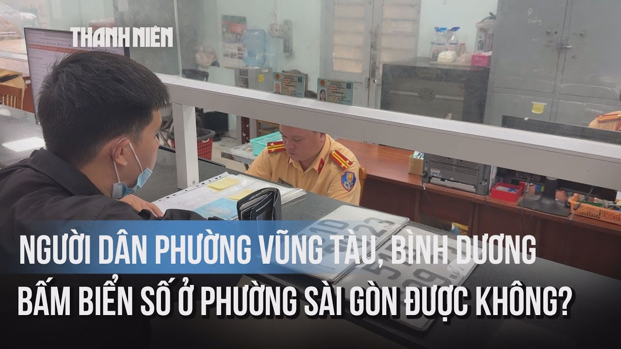 Người dân phường Vũng Tàu, Bình Dương... có thể bấm biển số xe 50-59