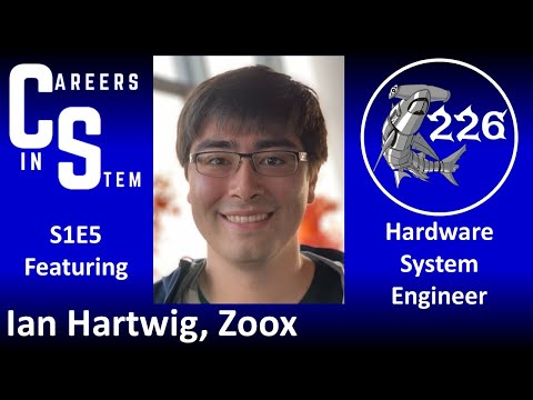Careers in STEM (S1E5) ft. Ian Hartwig, Hardware Systems Engineer at Zoox
