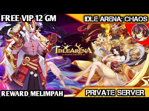 Idle Arena Chaos Impact Private Server - Free VIP 12 GM