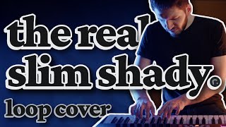 Eminem - The Real Slim Shady (Looping Cover)