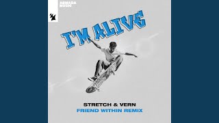 Stretch & Vern - I'm Alive (Friend Within Remix) video
