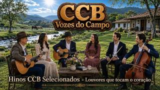 Hinos CCB Selecionados - Louvores que tocam o coração | CCB Vozes do Campo Vol. 34