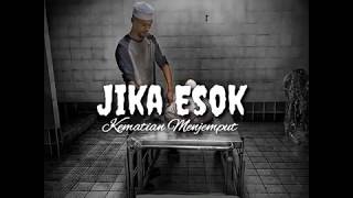 Download lagu STORY WA-JIKA ESOK KEMATIAN MENJEMPUT mp3