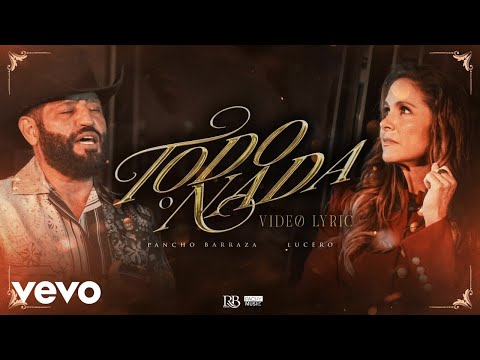 Pancho Barraza, Lucero - Todo O Nada (LETRA)